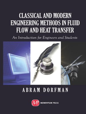 cover image of Classical and Modern Engineering Methods in Fluid Flow and Heat Transfer